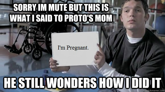 Sorry im mute but this is what i said to proto's mom he still wonders how i did it - Sorry im mute but this is what i said to proto's mom he still wonders how i did it  Dont Text and Drive
