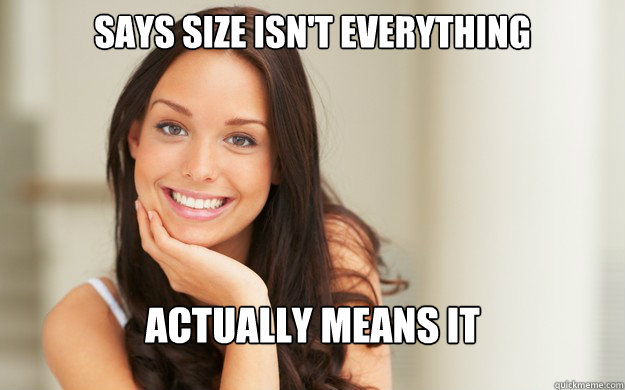 SAYS size isn't everything actually means it  Good Girl Gina