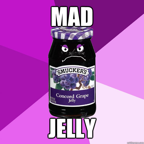 mad jelly  Jealous Jelly