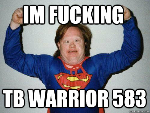 IM FUCKING TB WARRIOR 583  Retarded Superman
