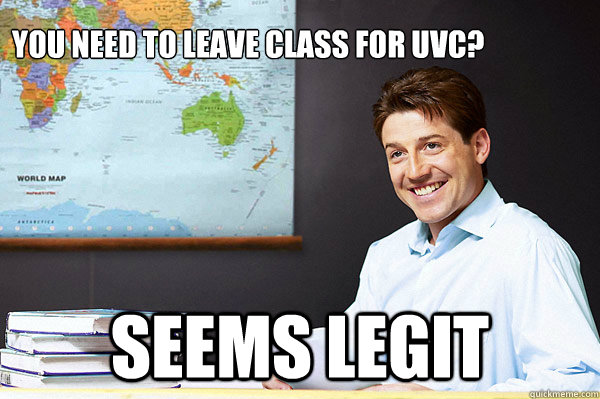 You need to leave class for UVC? Seems legit  gullible IB teacher