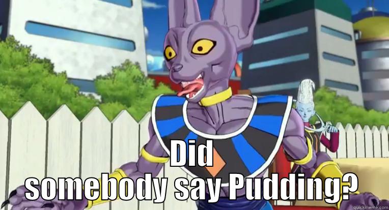 Lord Beerus's weakness -  DID SOMEBODY SAY PUDDING? Misc