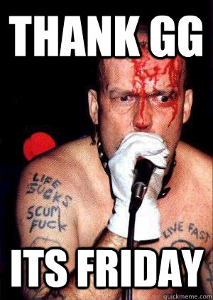 thank gg its friday  