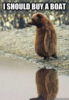 I Should Buy a boat - I Should Buy a boat  Contempative Bear