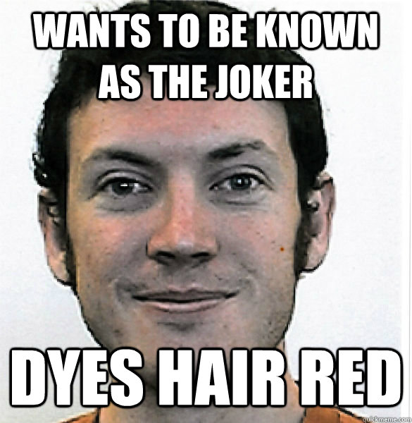 wants to be known as the joker Dyes hair RED  James Holmes