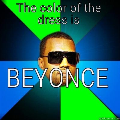 THE COLOR OF THE DRESS IS BEYONCE Interrupting Kanye