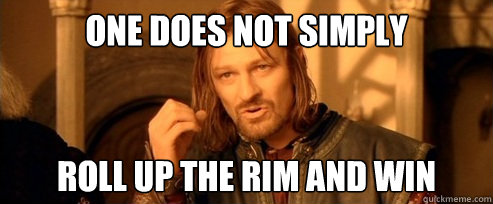 One does not simply Roll up the rim and win  One Does Not Simply