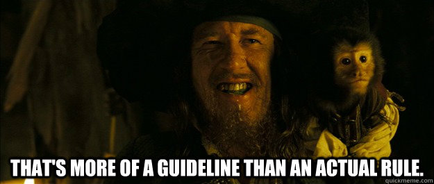  That's more of a guideline than an actual rule. -  That's more of a guideline than an actual rule.  more of a guideline