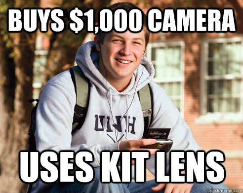 buys $1,000 camera uses kit lens  College Freshman