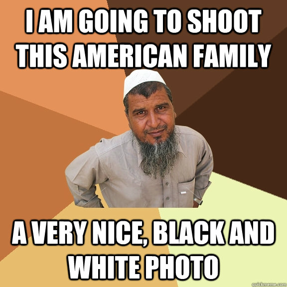 I Am Going to Shoot This American Family A Very Nice, Black and White Photo  Ordinary Muslim Man