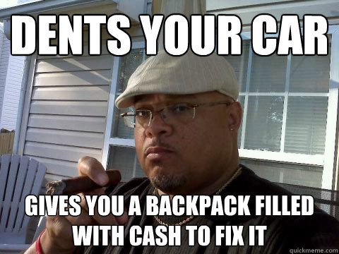Dents your car gives you a backpack filled with cash to fix it  Ghetto Good Guy Greg