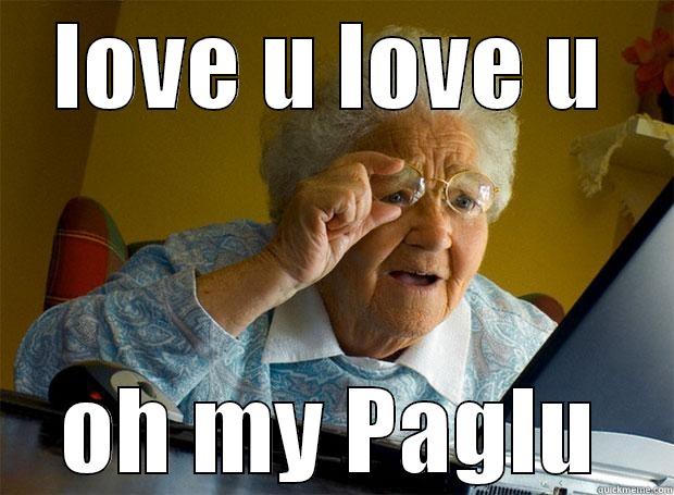 LOVE U LOVE U OH MY PAGLU Grandma finds the Internet