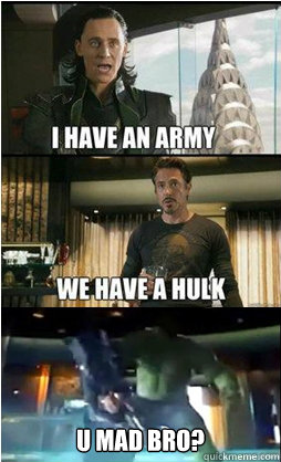  U mad bro?  hulk