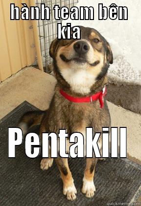 HÀNH TEAM BÊN KIA PENTAKILL Good Dog Greg