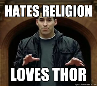 Hates religion loves thor  Scumbag Jefferson Bethke