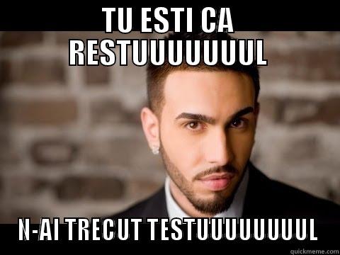 TU ESTI CA RESTUUUUUUUL N-AI TRECUT TESTUUUUUUUUL Misc