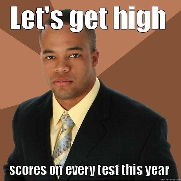LET'S GET HIGH SCORES ON EVERY TEST THIS YEAR Successful Black Man