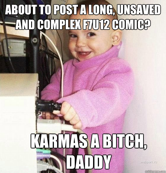 ABOUT TO POST A LONG, UNSAVED and COMPLEX f7u12 comic? karmas a bitch, daddy  Troll Baby