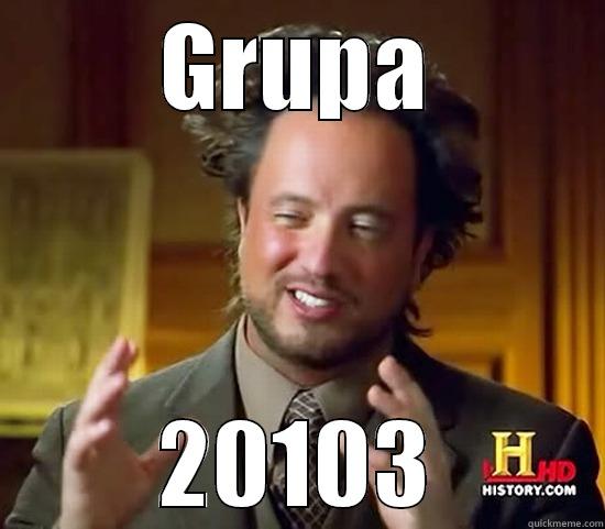 GRUPA 20103 Ancient Aliens