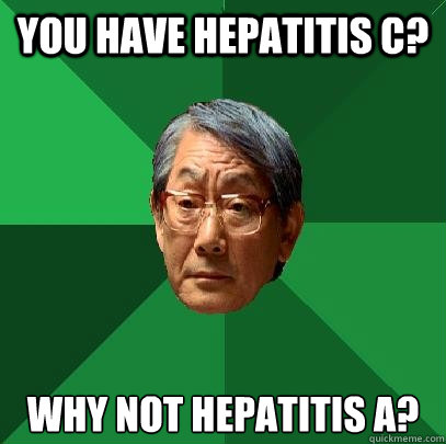 You have Hepatitis C? Why Not hepatitis a?  High Expectations Asian Father