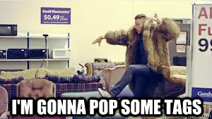 I'm gonna pop some tags  - I'm gonna pop some tags   Misc