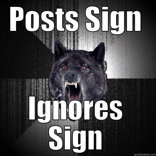 POSTS SIGN IGNORES SIGN Insanity Wolf