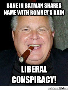 BANE IN BATMAN SHARES NAME WITH ROMNEY'S BAIN LIBERAL CONSPIRACY!  Scumbag Rush Limbaugh