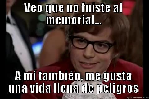 VEO QUE NO FUISTE AL MEMORIAL... A MÍ TAMBIÉN, ME GUSTA UNA VIDA LLENA DE PELIGROS Dangerously - Austin Powers