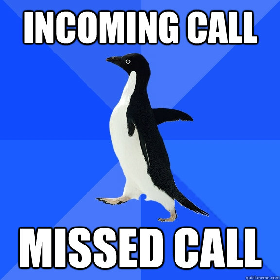 Incoming call Missed Call  Socially Awkward Penguin