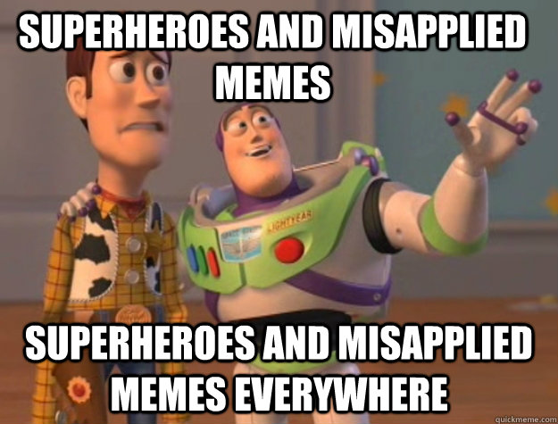 SUPERHEROES AND MISAPPLIED MEMES SUPERHEROES AND MISAPPLIED MEMES EVERYWHERE  Pinks everywhere