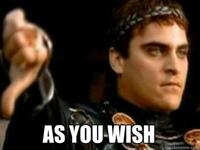  as you wish  Downvoting Roman