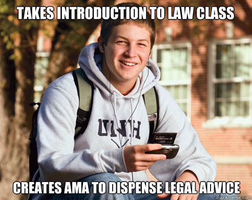 takes introduction to law class creates ama to dispense legal advice  College Freshman