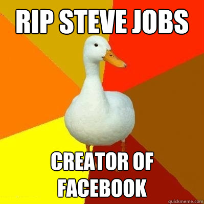 RIP Steve Jobs Creator of facebook  Tech Impaired Duck
