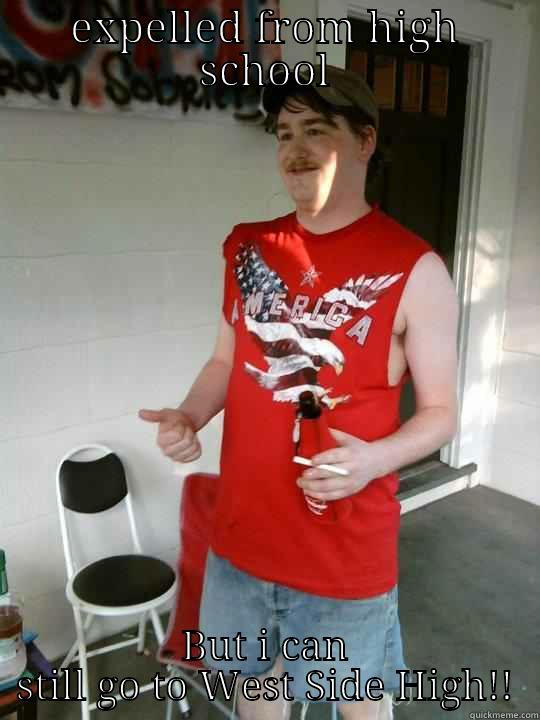 EXPELLED FROM HIGH SCHOOL BUT I CAN STILL GO TO WEST SIDE HIGH!! Redneck Randal