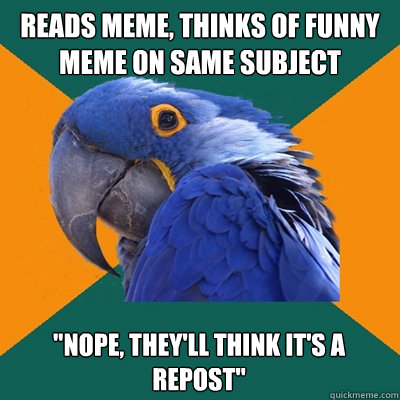 reads meme, thinks of funny meme on same subject 