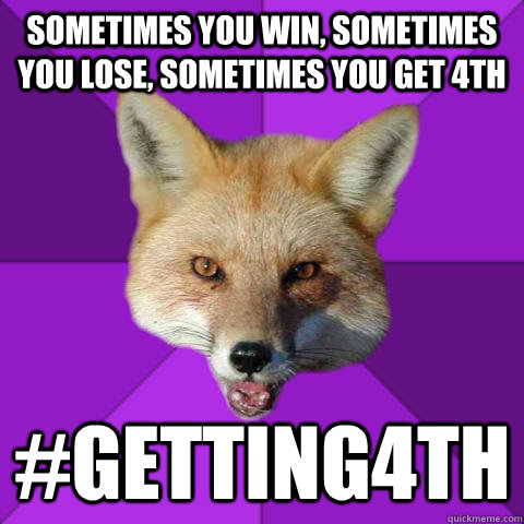 sometimes you win, sometimes you lose, sometimes you get 4th #getting4th  Forensics Fox