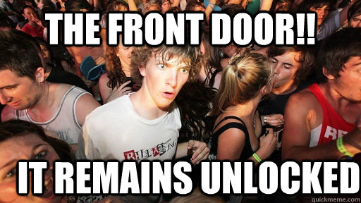the front door!! it remains unlocked  Sudden Clarity Clarence