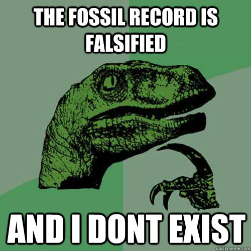 the fossil record is falsified and i dont exist - the fossil record is falsified and i dont exist  Philosoraptor