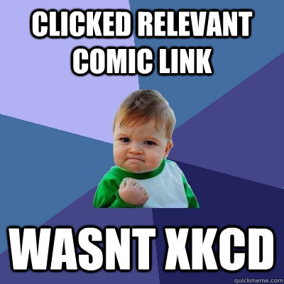 clicked relevant comic link wasnt xkcd  Success Kid