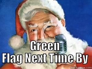  GREEN FLAG NEXT TIME BY Misc