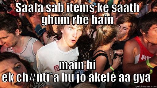 SAALA SAB ITEMS KE SAATH GHUM RHE HAIN MAIN HI EK CH#UTI*A HU JO AKELE AA GYA  Sudden Clarity Clarence