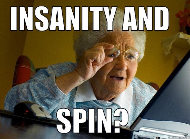 INSANITY AND  SPIN? Grandma finds the Internet