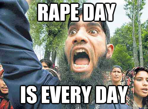 rape day is every day  Angry Muslim Guy