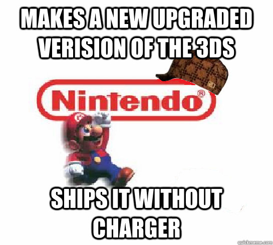 Makes a new upgraded verision of the 3ds Ships it without charger  Scumbag Nintendo