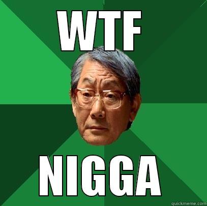 WTF NIGGA High Expectations Asian Father