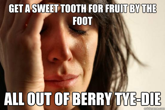 get a sweet tooth for fruit by the foot all out of berry tye-die  First World Problems