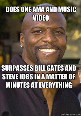 does one AMA and music video surpasses Bill Gates and steve Jobs in a matter of minutes at everything - does one AMA and music video surpasses Bill Gates and steve Jobs in a matter of minutes at everything  Good Guy Terry Crews