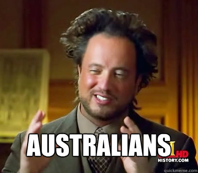  Australians  Ancient Aliens Meme Plague