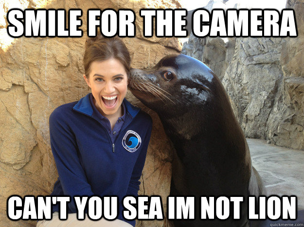 Smile for the camera Can't you sea im not lion  Crazy Secret