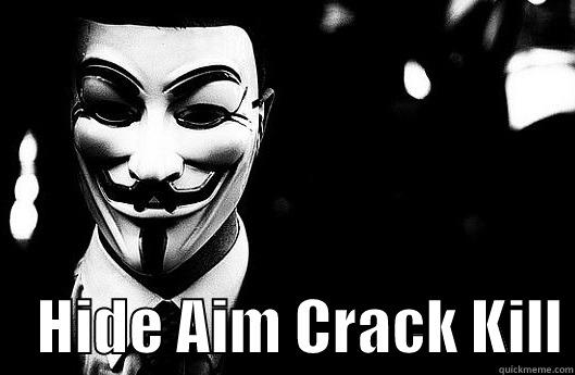                  HIDE AIM CRACK KILL Misc